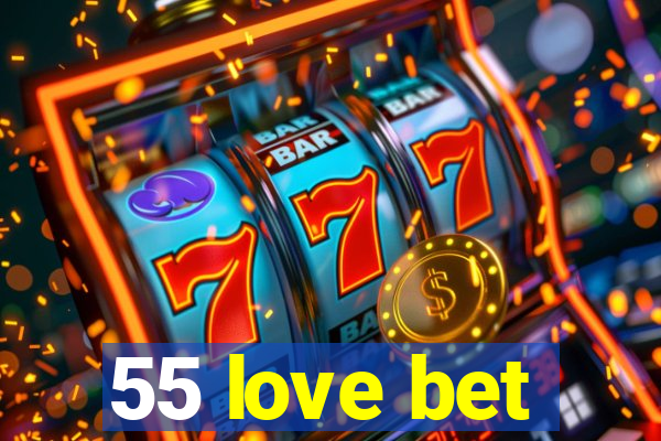 55 love bet